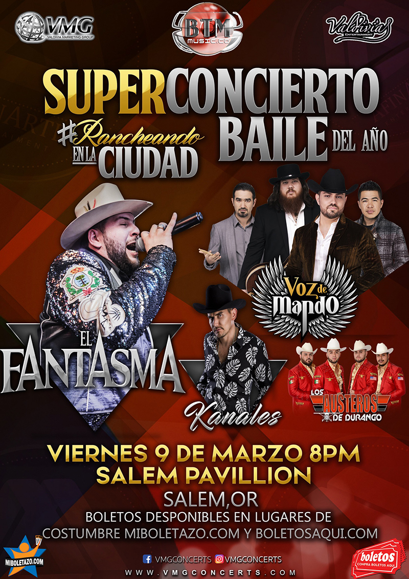 Super Concierto Baile de Año con El Fantasma, Voz de Mando, Kanales y Los Austeros de Durango.- Salem, Pavilion de Salem, OR