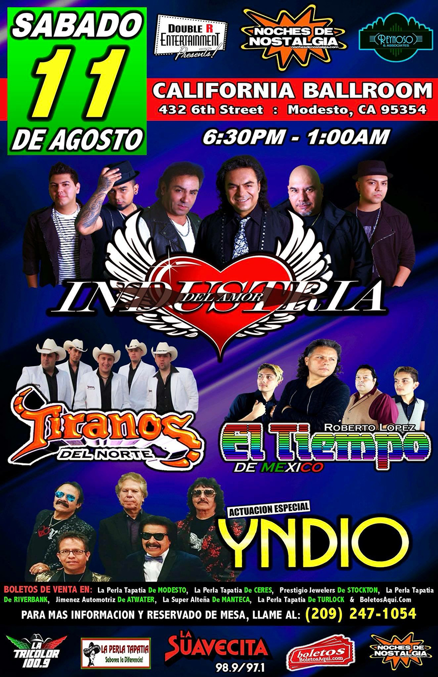 Industria del Amor, Tiranos del Norte, El Tiempo de Mexico y La Actuacion Especial de Yndio – California Ballroom de Modesto, CA