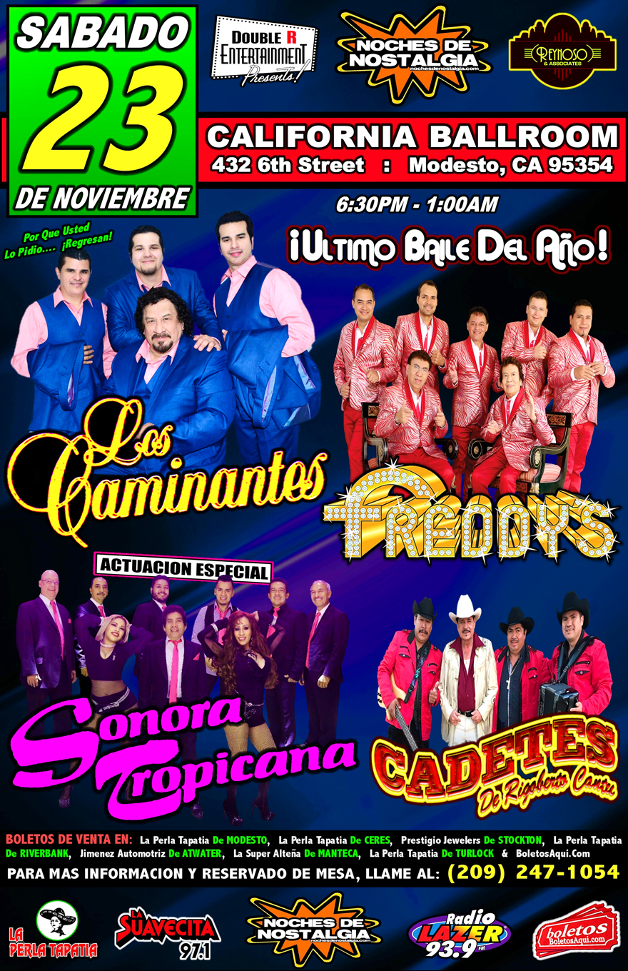 Los Caminantes, Los Freddy’s, Cadetes de Rigoberto Cantu y la actuacion especial de Sonora Tropicana. – California Ballroom de Modesto, CA